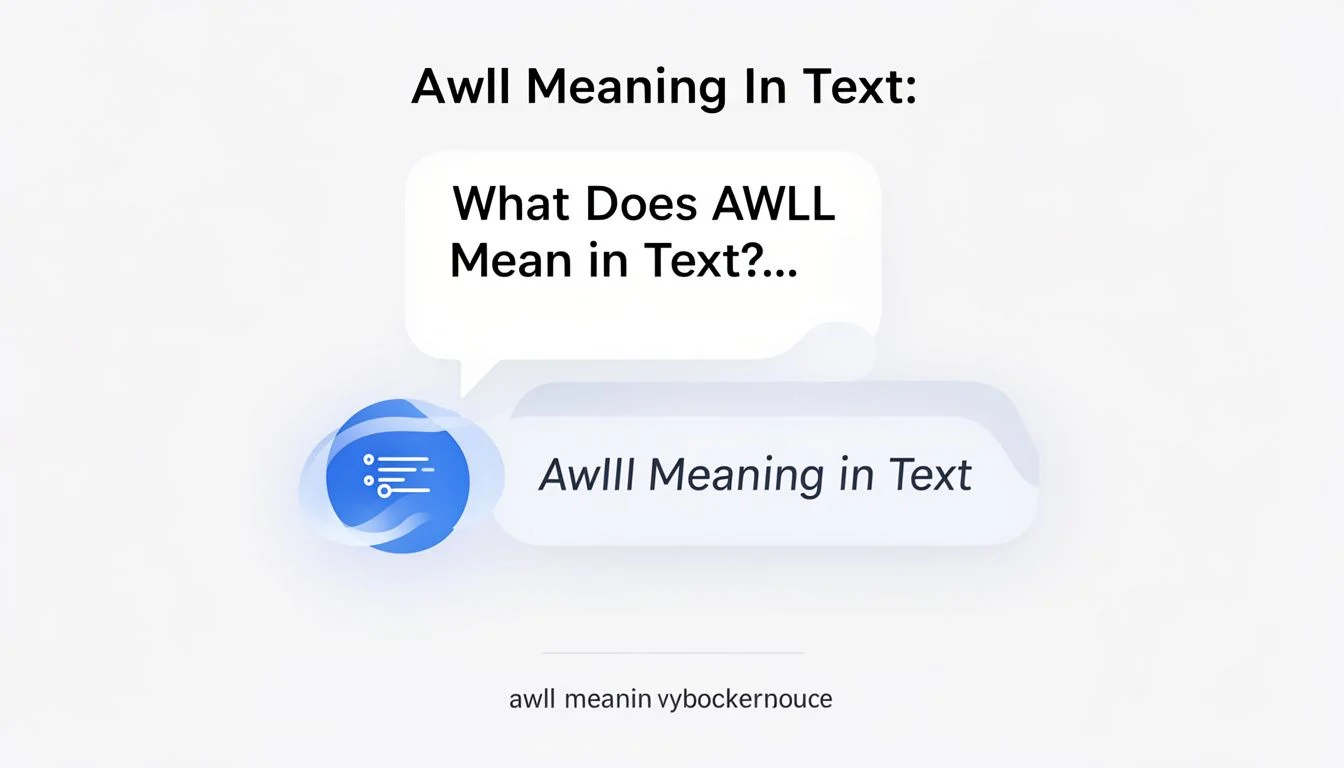 Awll Meaning In Text: What Does AWLL Mean in Text?…