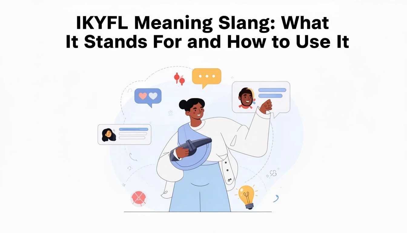 IKYFL Meaning Slang: What It Stands For and How to Use It