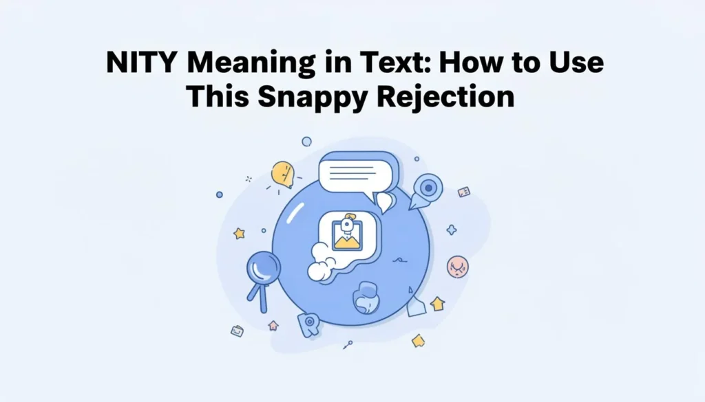nty meaning in text — NTY Meaning in Text: How to Use This Snappy Rejection