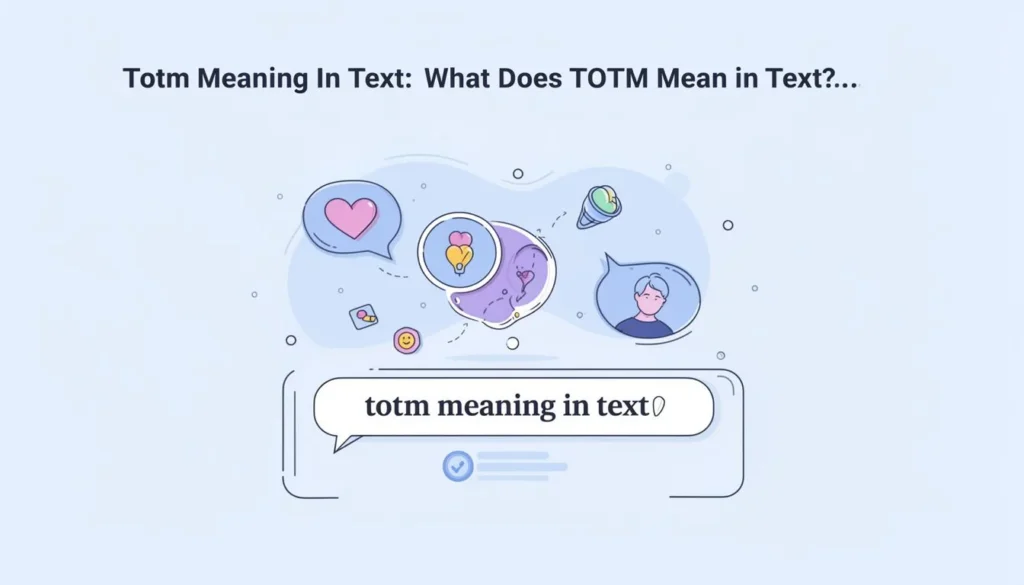 totm meaning in text — Totm Meaning In Text: What Does TOTM Mean in Text?…